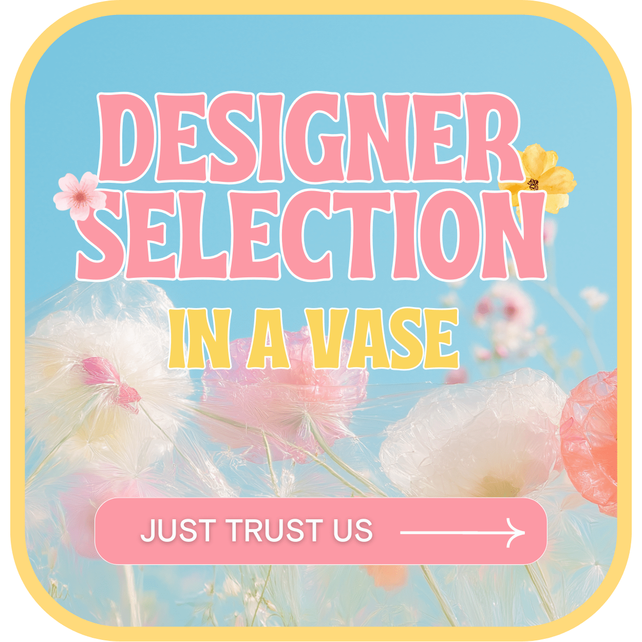 Pastel graphic with flowers and the text "Designer Selection in a Vase"