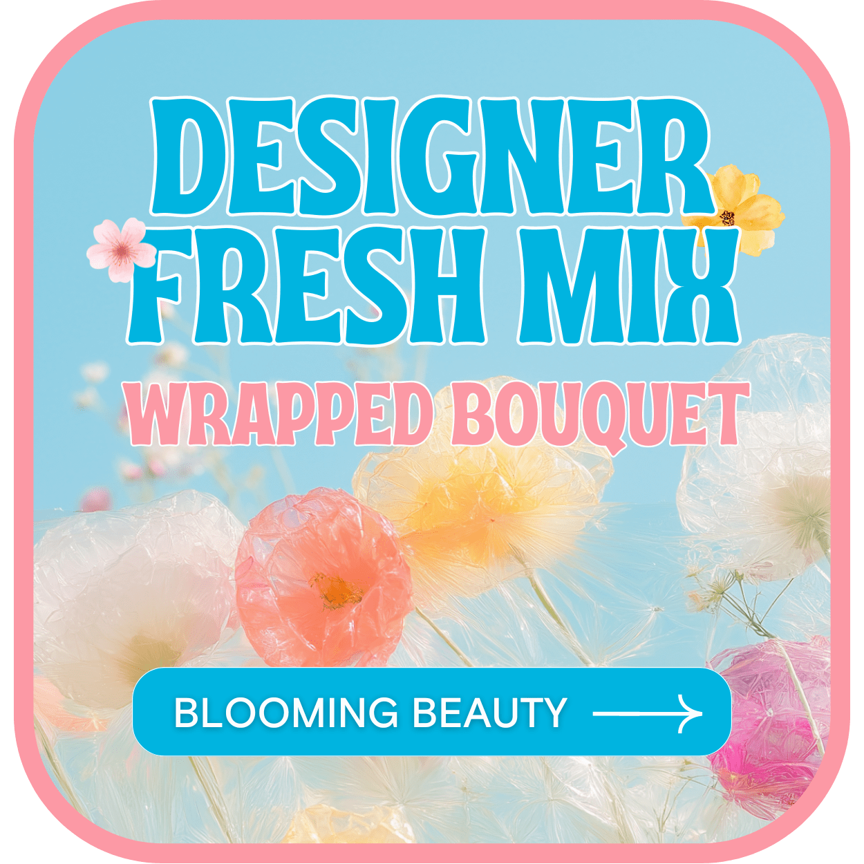 Graphic with pastel flowers and the text "Designer Fresh Mix Wrapped Bouquet"
