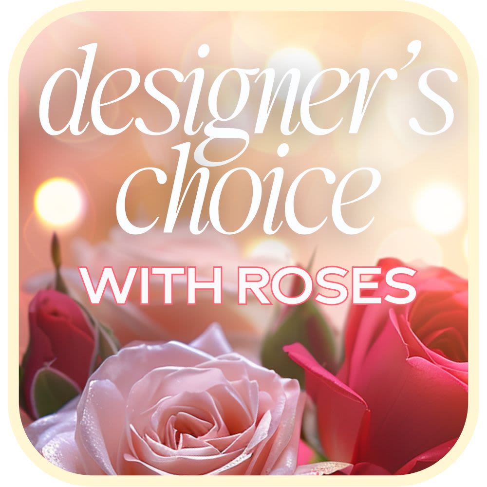 Graphic with roses and the words "designer's choice with roses"