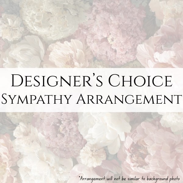 Designers Choice Sympathy - Our Designer’s Choice Sympathy Arrangement is thoughtfully created by our designers using seasonal flowers selected for their beauty and appropriateness for the occasion. Each arrangement is styled in a complementary container such as glass, ceramic, a basket, wooden box, or a similar vessel based on availability and delivery location.  Please note that glass containers are only used for home deliveries, but a glass container is not guaranteed. For hospitals, services, or other locations, a more suitable alternative container will be selected.  If you have a preferred color palette, you are welcome to include it in the special instructions, and we will do our best to accommodate. Otherwise, flower varieties and colors will be chosen based on seasonal availability and our designers’ discretion.