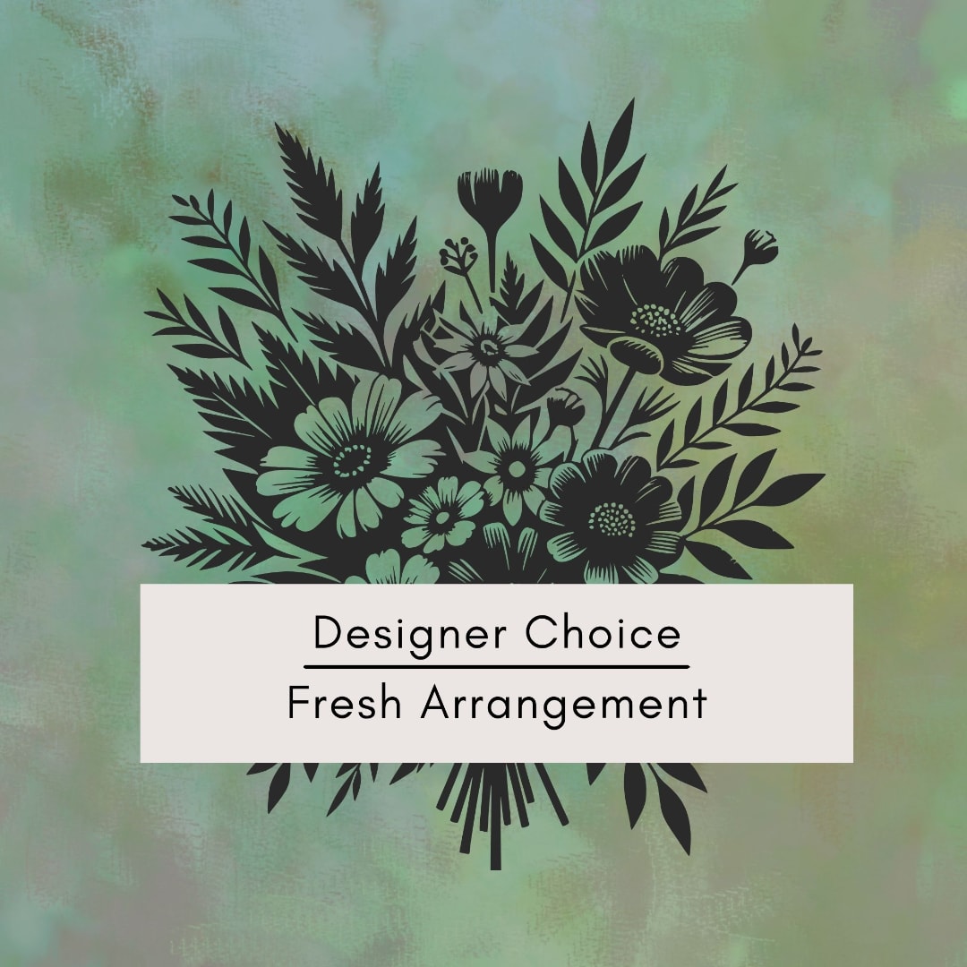 Designer Choice Fresh Arrangement text over a floral silhouette graphic