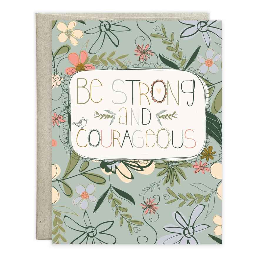 With Scripture Thinking of You Card - Courageous Floral - Greeting card with envelope reads:  Front: "Be strong and courageous" Inside: "Keeping you in my prayers (Joshua 1:9 NIV)"  Gina B Designs is a woman-owned company creating beautiful greeting cards, stationery, and gifts since 1984. Featuring original art, foil, and glitter embellishments. Proudly made in the USA
