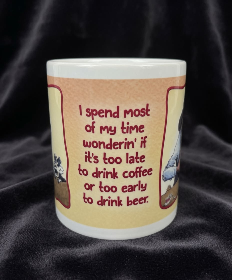 Funny Cowboy Coffee Mug - I spend most of my time wonderin' if it's too late to drink coffee or too early to drink beer. Coffee Mug. Dishwasher safe.