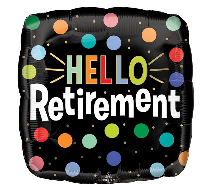 Black balloon with colorful dots and the words Hello Retirement