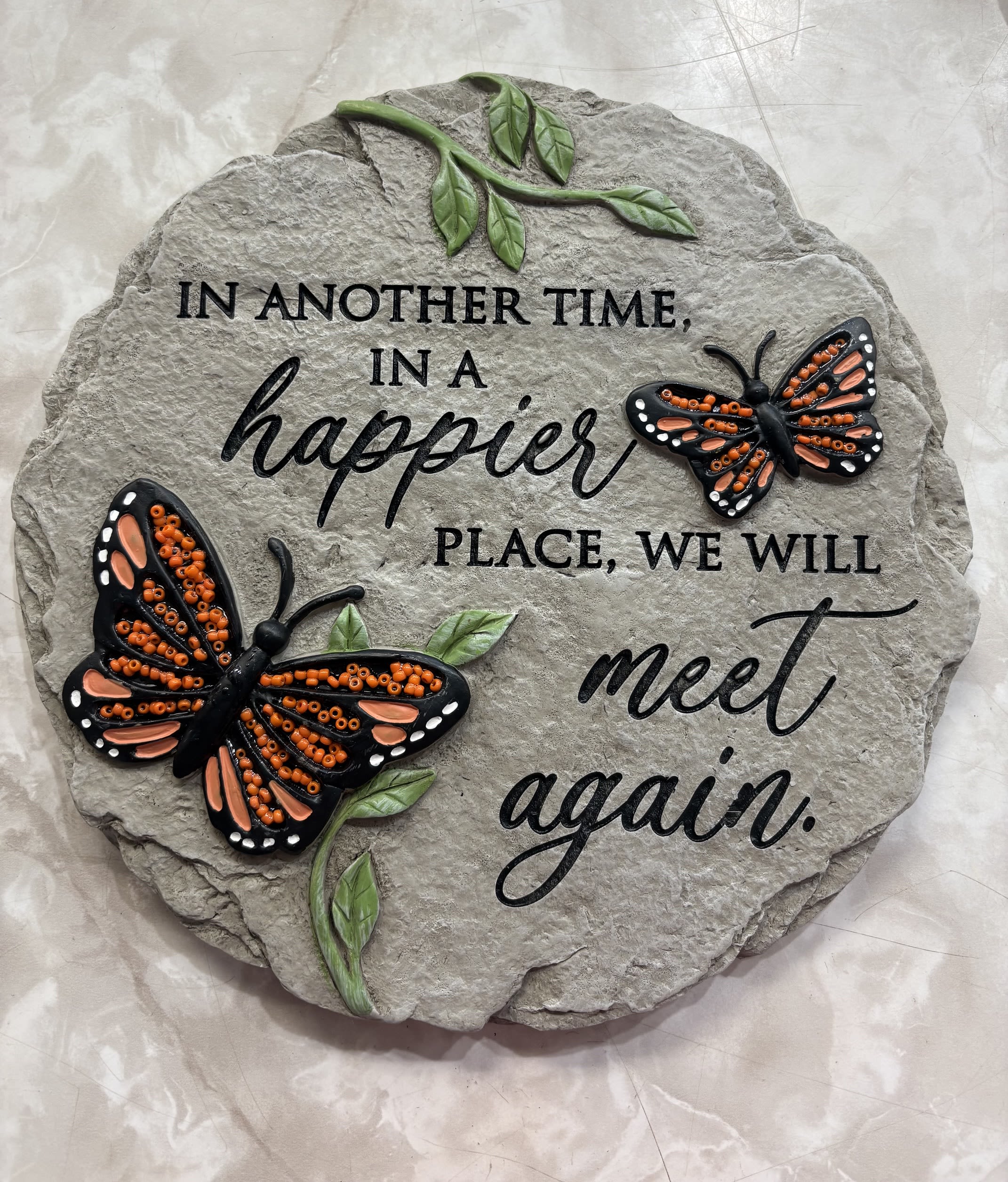 "Meet Again" Beaded Butterfly Stone - This beaded garden stone features monarch butterflies and the commemorating phrase:  "In Another Time, in a Happier Place, We Will Meet Again."  9.5" x 9.5" 