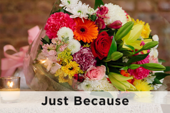 Just Because flowers