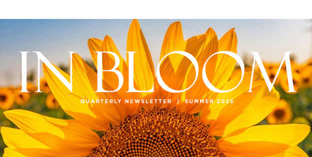 In Bloom – Summer 2025 Newsletter