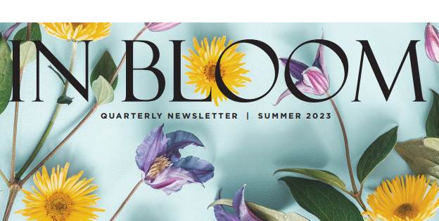 In Bloom – Summer 2023 Newsletter
