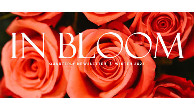 In Bloom – Winter 2025 Newsletter