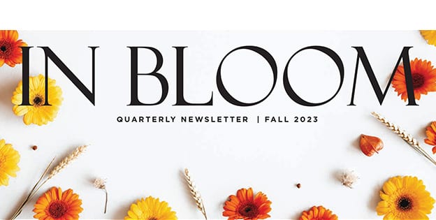 In Bloom – Fall 2023 Newsletter