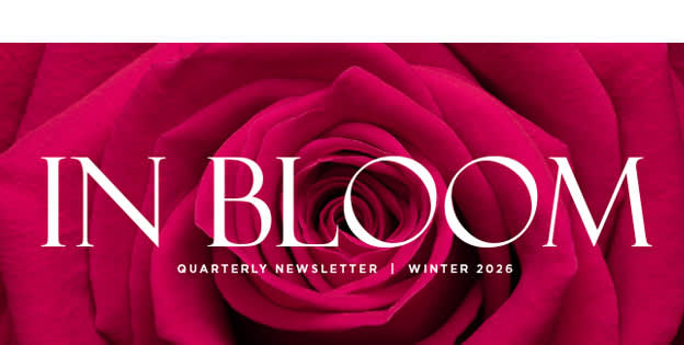 In Bloom – Winter 2026 Newsletter