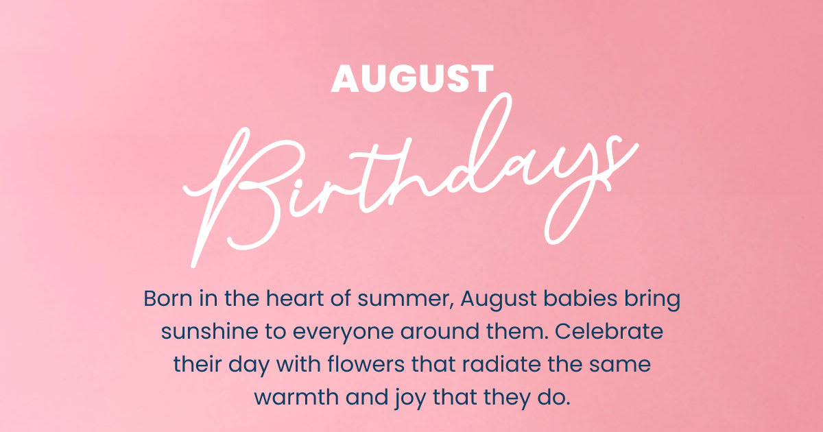  Celebrate August Birthdays with Stunning Floristry!