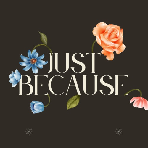 Send Flowers ‘Just Because’