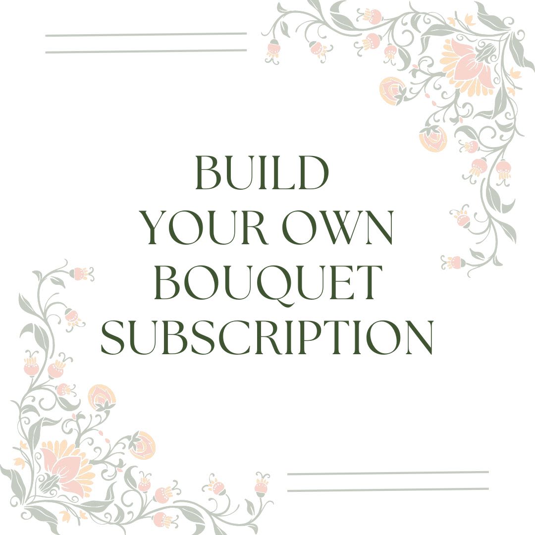 Build Your Own Bouquet Subscription