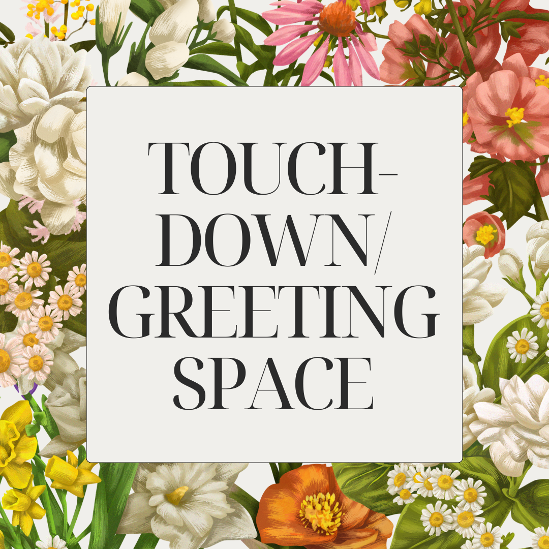 TOUCHDOWN/GREETING SPACE